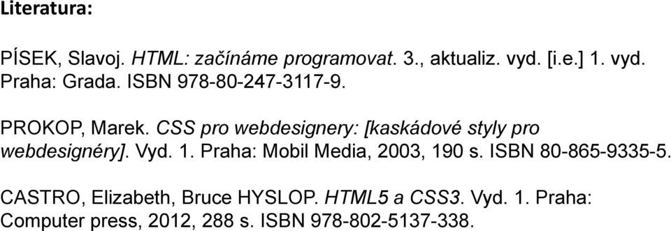 CSS pro webdesignery: [kaskádové styly pro webdesignéry]. Vyd. 1.