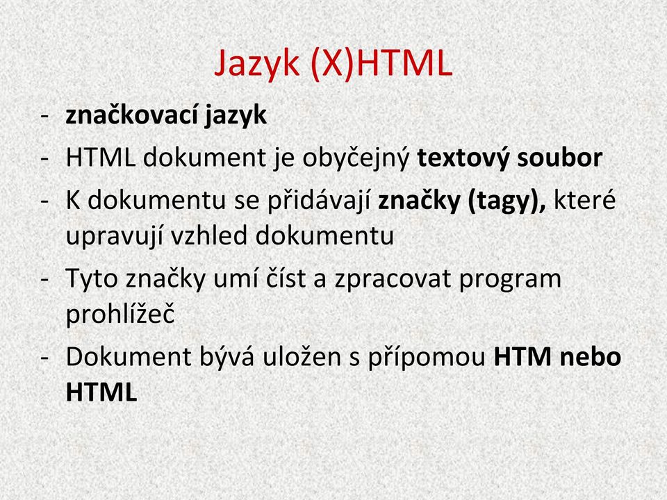 upravují vzhled dokumentu - Tyto značky umí číst a zpracovat