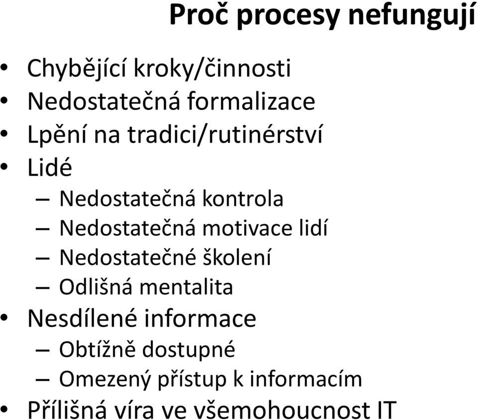 motivace lidí Nedostatečné školení Odlišná mentalita Nesdílené informace