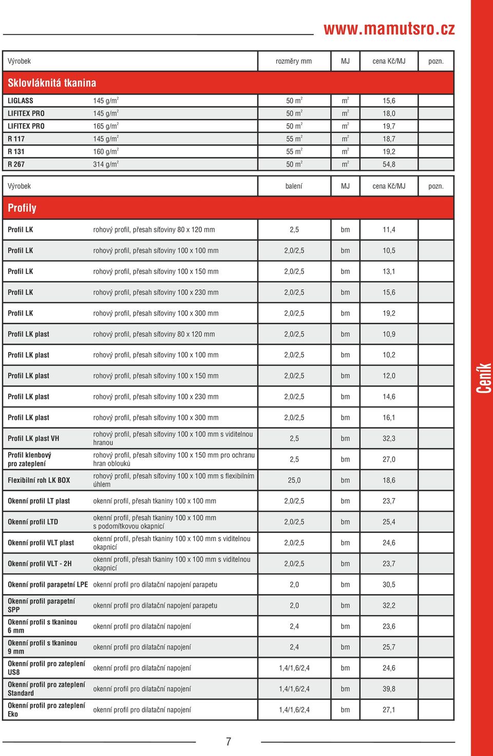 přesah síťoviny 100 x 0,0/,5 b 15,6 Profil LK rohový profil, přesah síťoviny 100 x 00,0/,5 b 19, Profil LK plast rohový profil, přesah síťoviny 80 x 10,0/,5 b 10,9 Profil LK plast rohový profil,