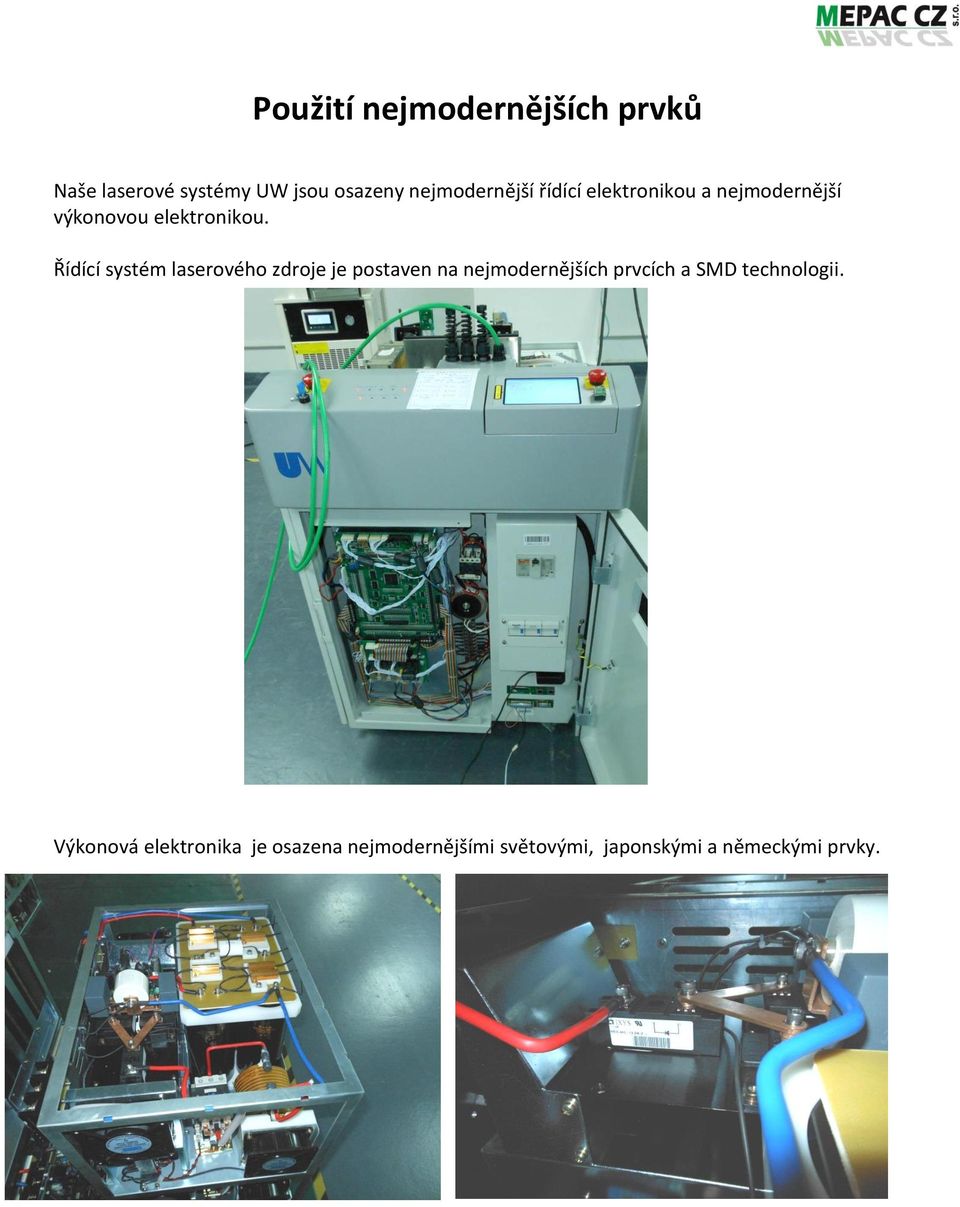 Řídící systém laserového zdroje je postaven na nejmodernějších prvcích a SMD