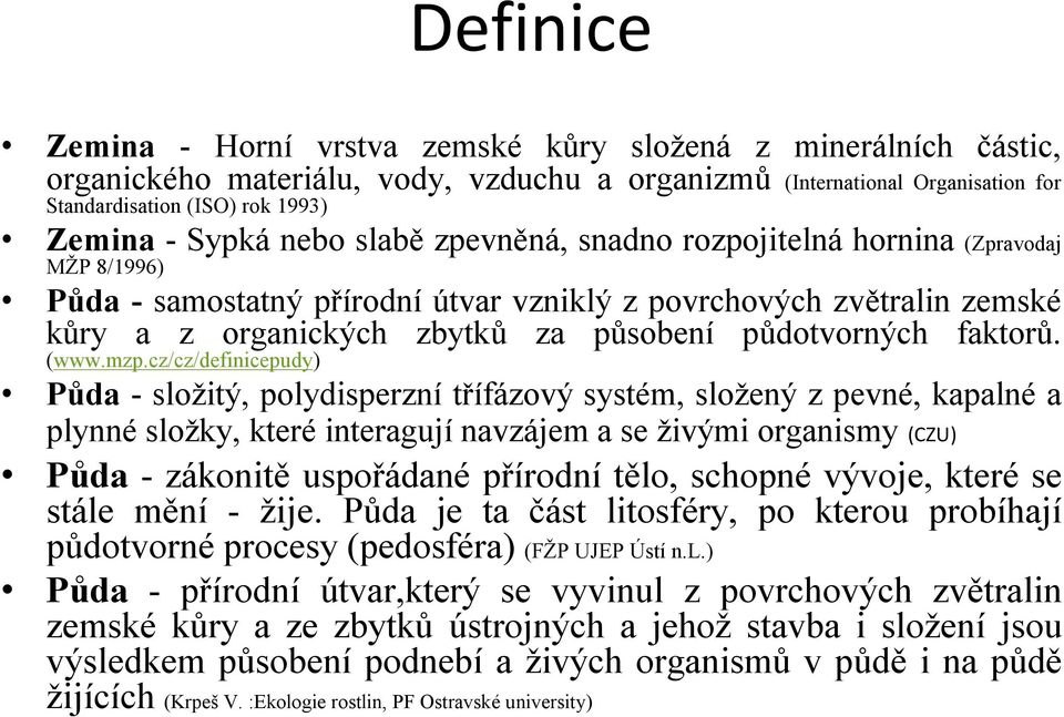 půdotvorných faktorů. (www.mzp.