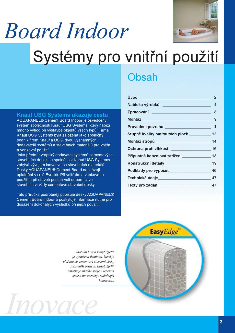 Firma Knauf USG Systems byla založena jako společný podnik firem Knauf a USG, dvou významných dodavatelů systémů a stavebních materiálů pro vnitřní a venkovní použití.