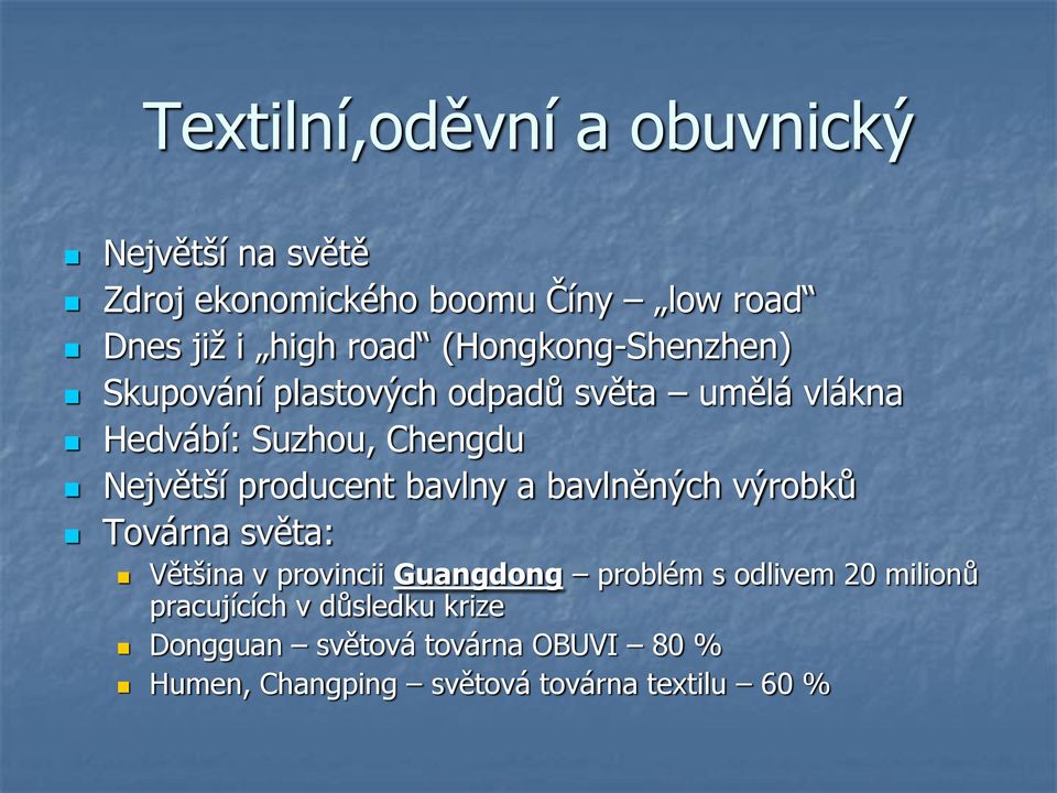 producent bavlny a bavlněných výrobků Továrna světa: Většina v provincii Guangdong problém s odlivem 20