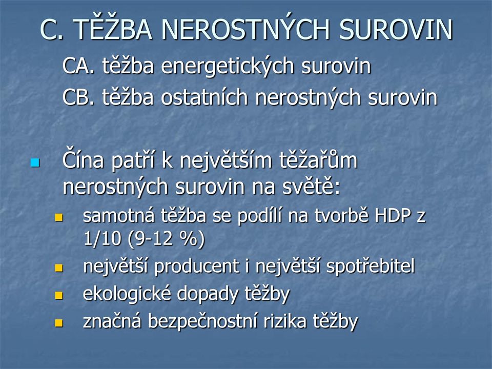 surovin na světě: samotná těţba se podílí na tvorbě HDP z 1/10 (9-12 %)