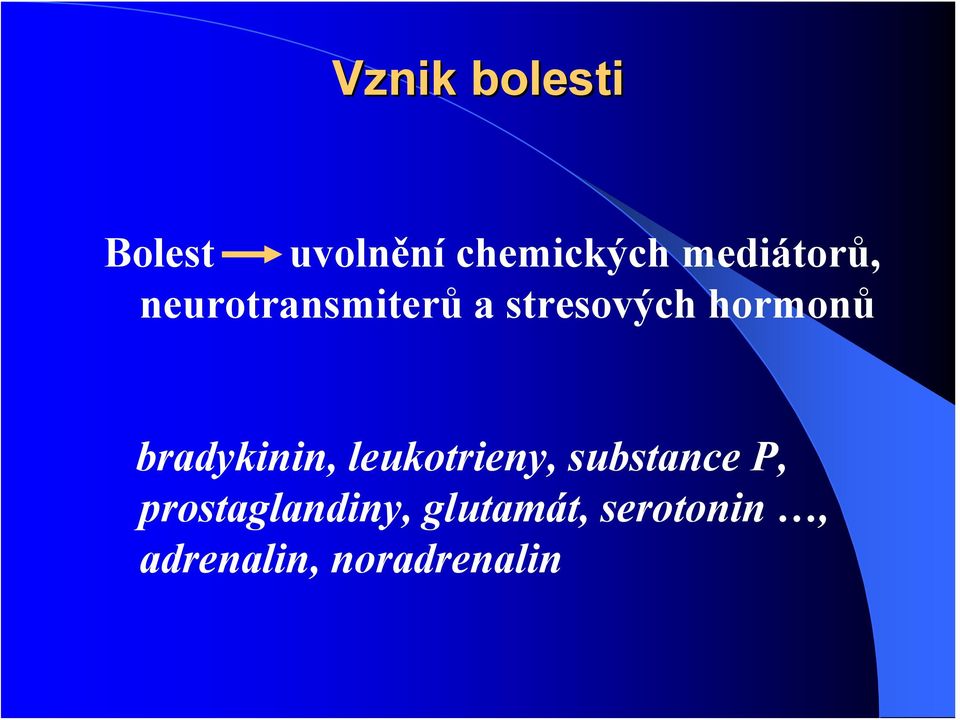 hormonů bradykinin, eukotrieny, substance P,