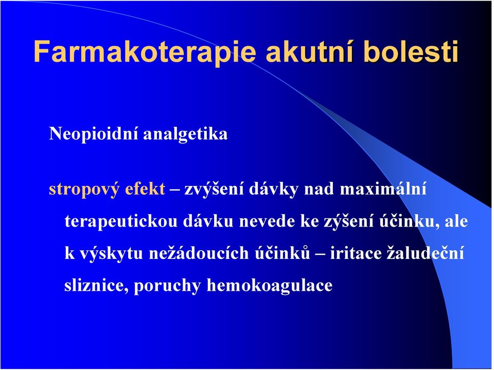 terapeutickou dávku nevede ke zýšení účinku, ae k