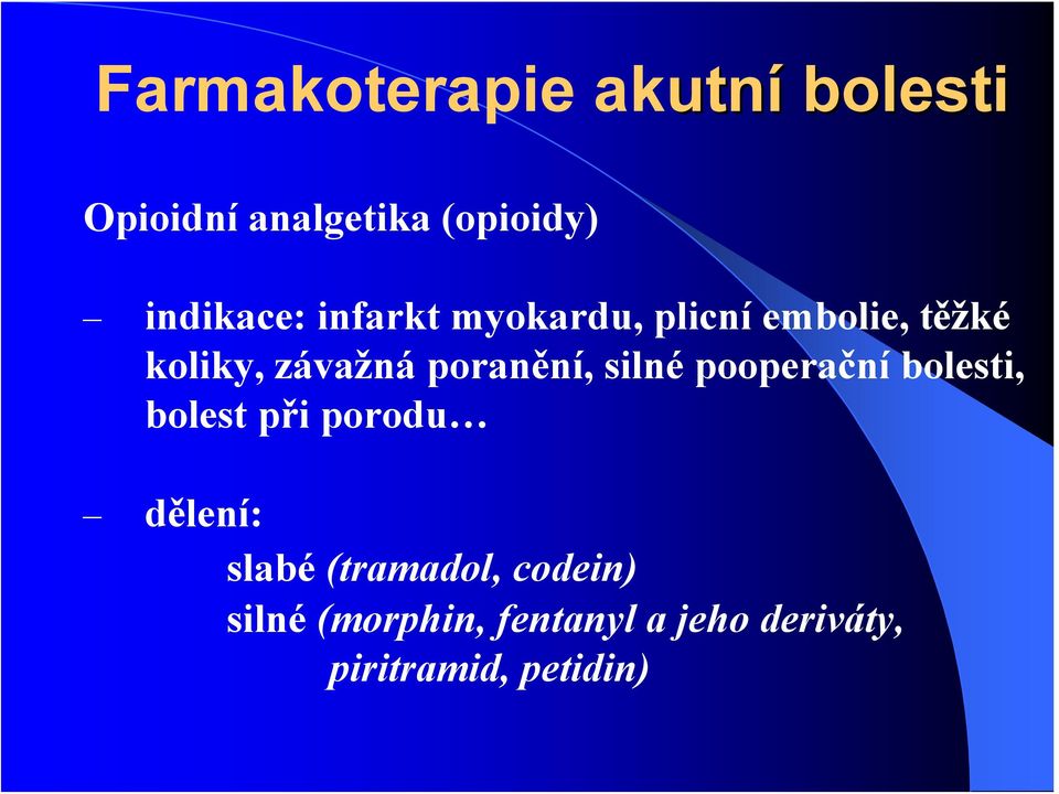 poranění, siné pooperační boesti, boest při porodu děení: sabé