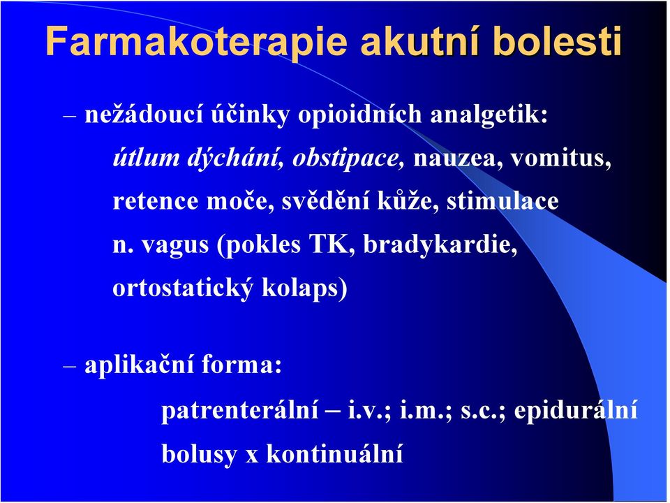 kůže, stimuace n.
