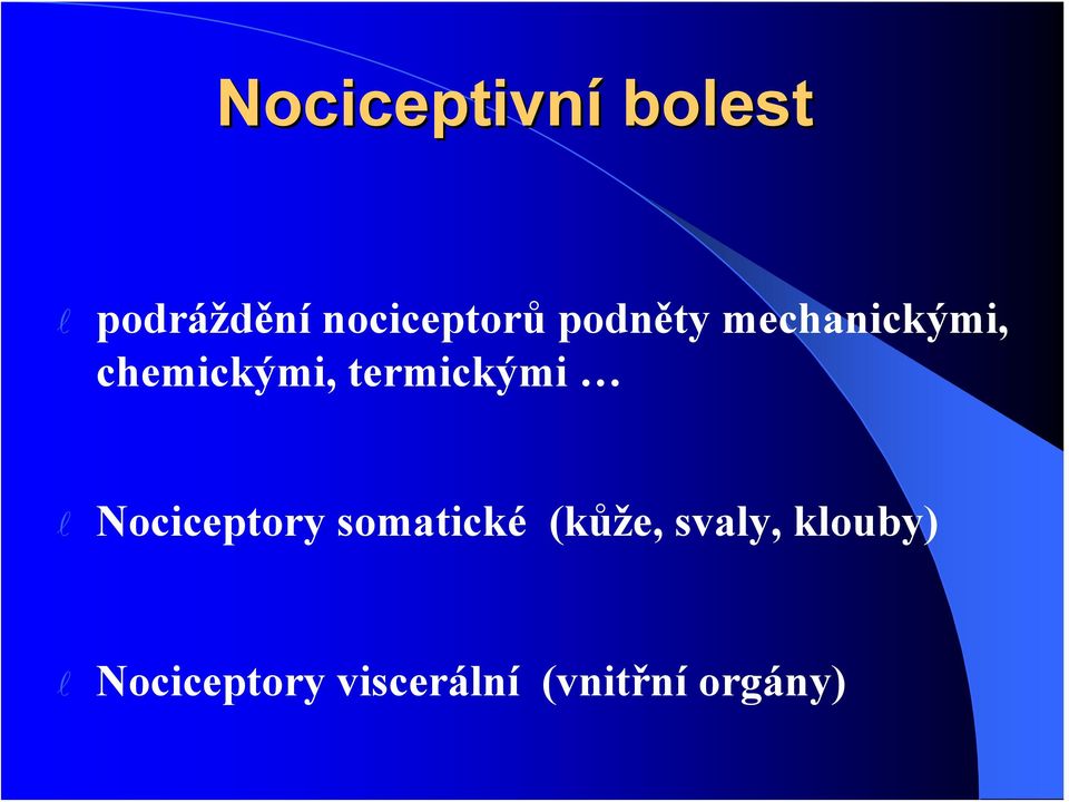 termickými Nociceptory somatické (kůže,