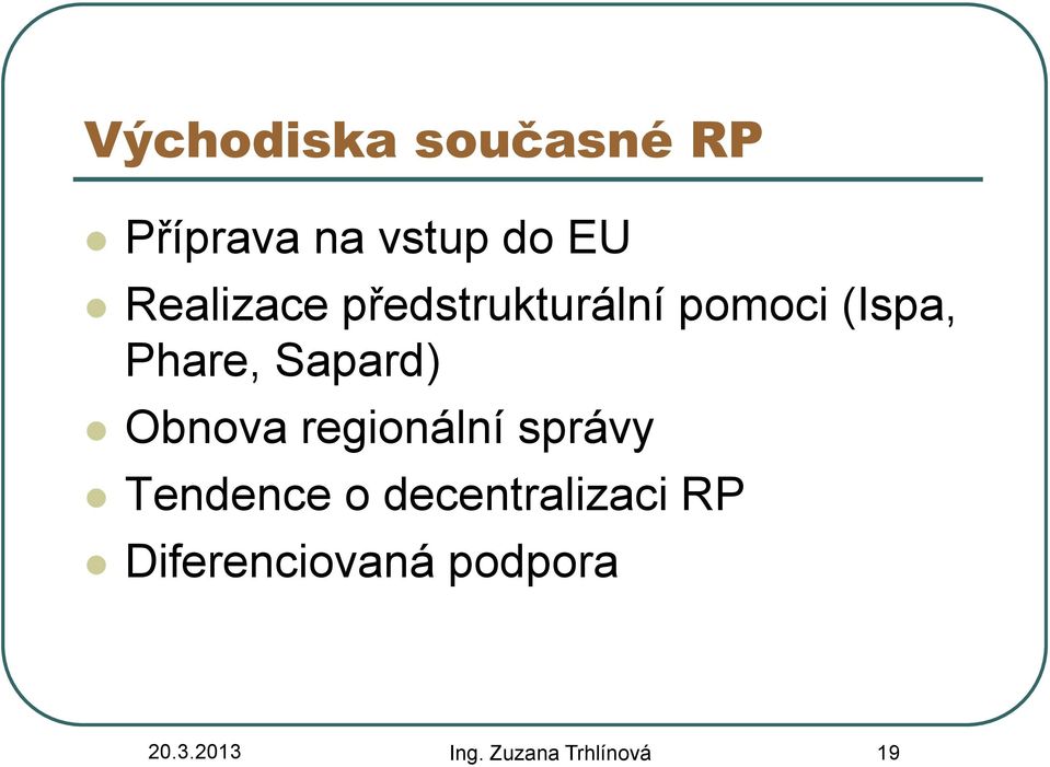 Sapard) Obnova regionální správy Tendence o