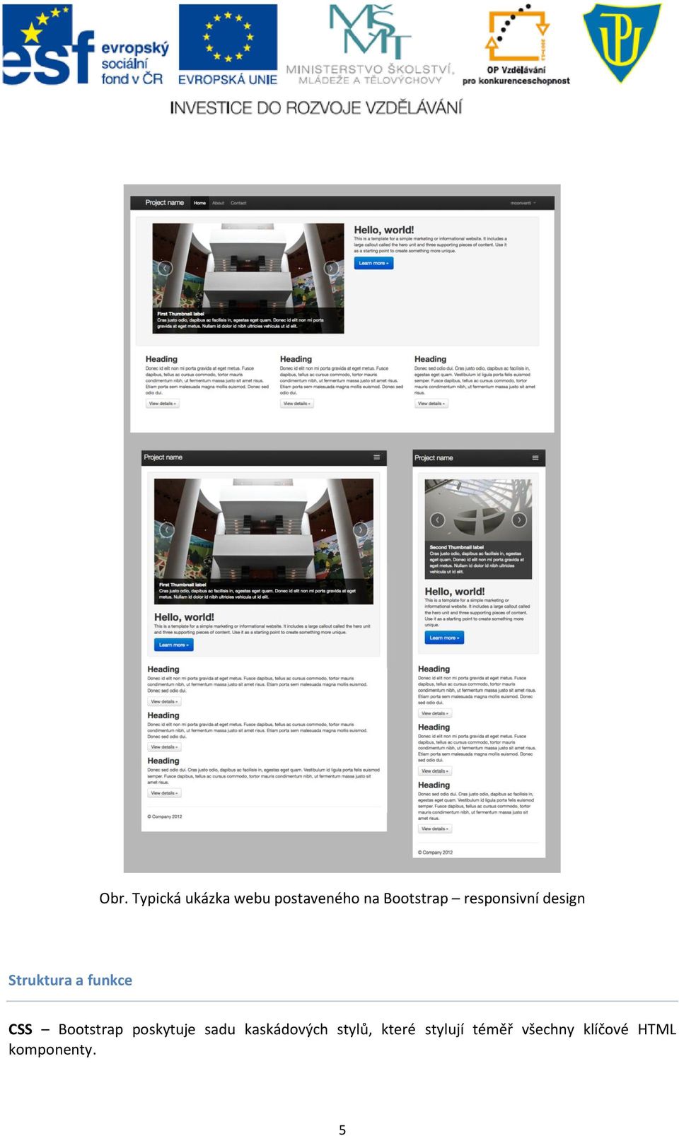 CSS Bootstrap poskytuje sadu kaskádových stylů,