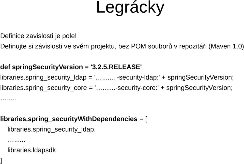 0) def springsecurityversion = '3.2.5.RELEASE' libraries.spring_security_ldap = '.
