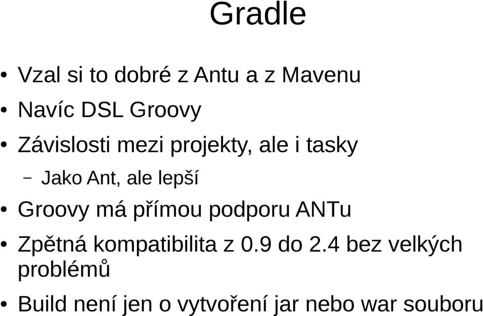 Groovy má přímou podporu ANTu Zpětná kompatibilita z 0.9 do 2.