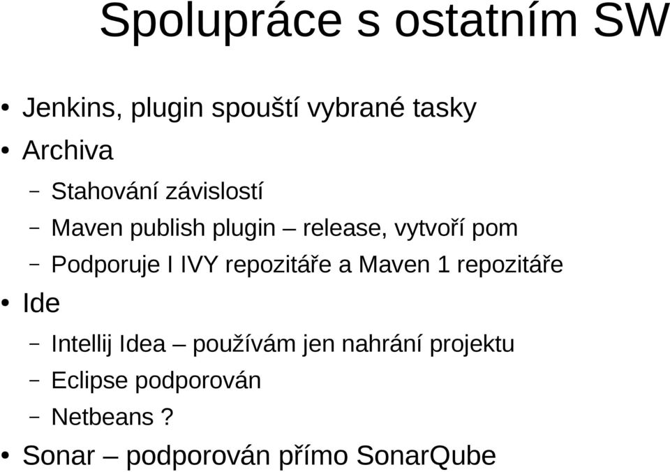 I IVY repozitáře a Maven 1 repozitáře Ide Intellij Idea používám jen