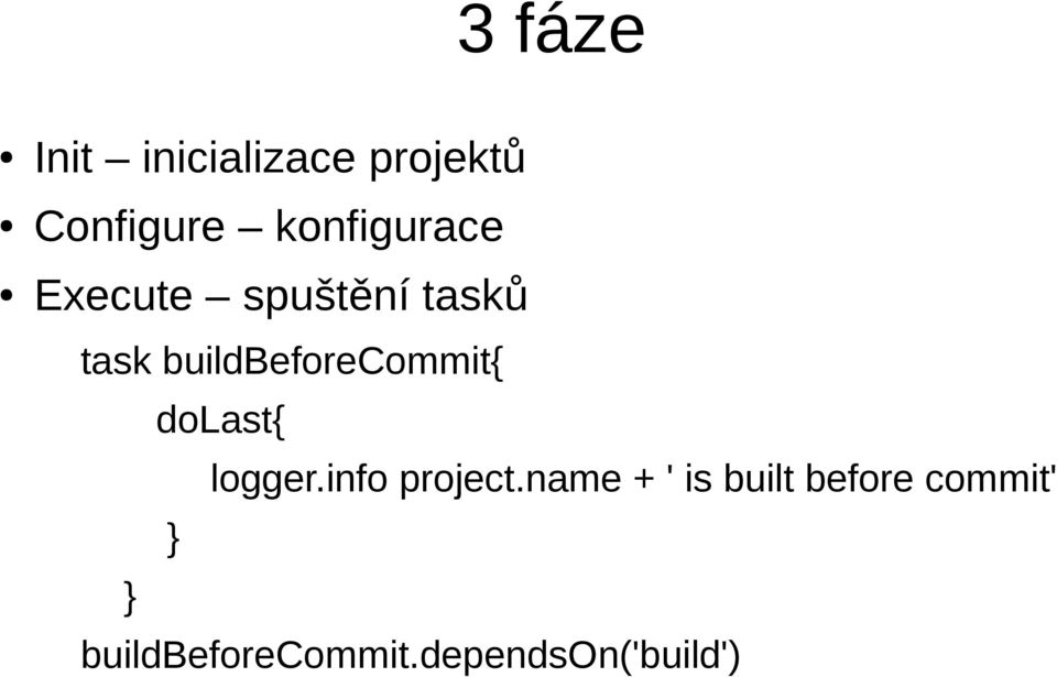 buildbeforecommit{ dolast{ logger.info project.