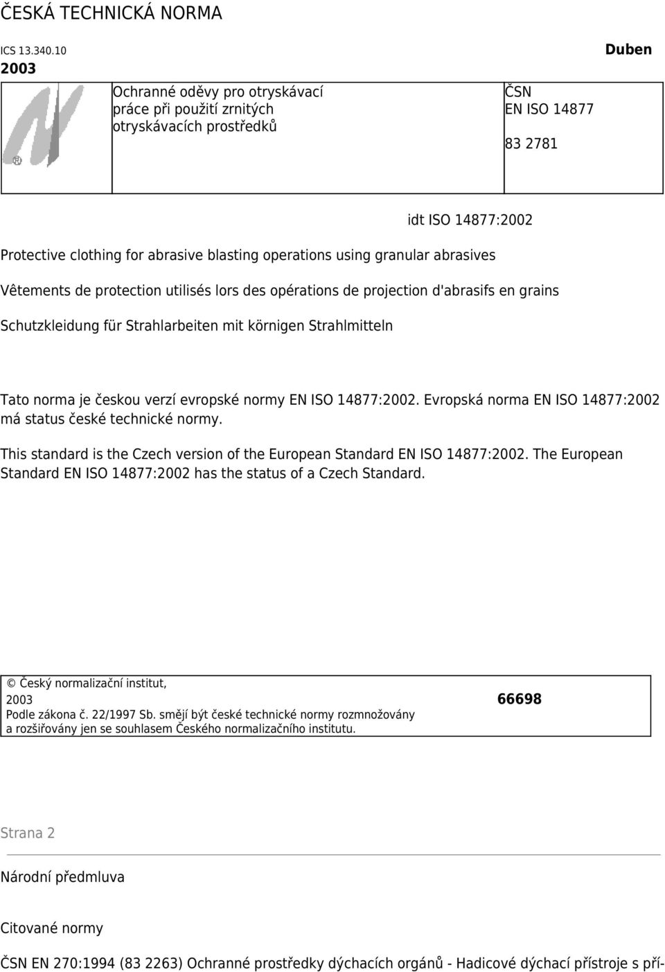 granular abrasives Vêtements de protection utilisés lors des opérations de projection d'abrasifs en grains Schutzkleidung für Strahlarbeiten mit körnigen Strahlmitteln Tato norma je českou verzí