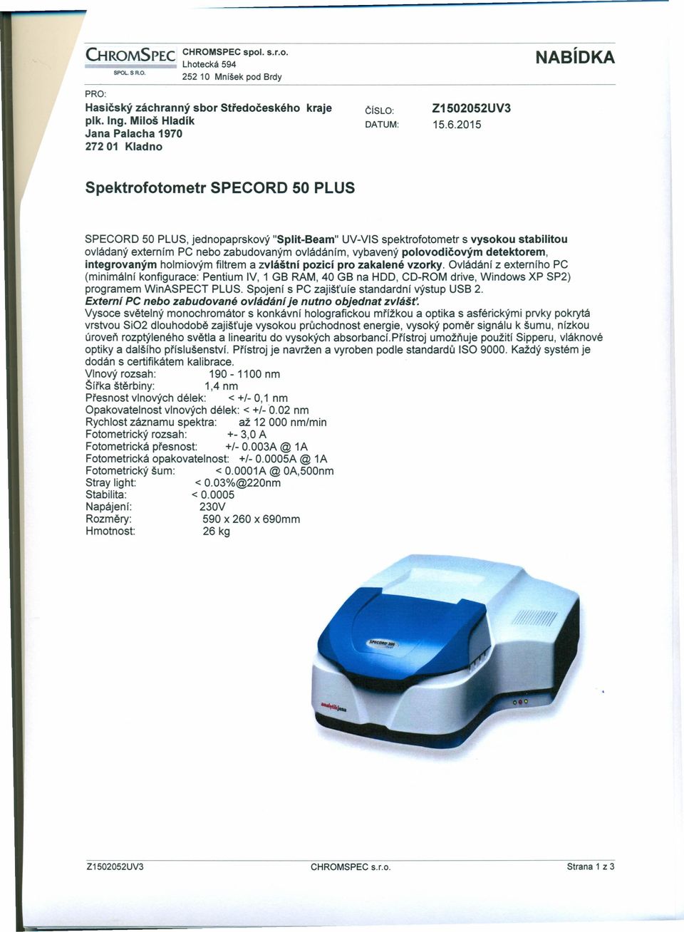 2015 Spektrofotometr SPECORD 50 PLUS SPECORD 50 PLUS, jednopaprskový "Split-Beam" UV-VIS spektrofotometr s vysokou stabilitou ovládaný externím PC nebo zabudovaným ovládáním, vybavený polovodičovým