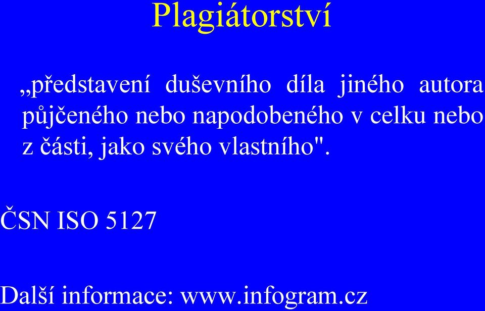 celku nebo z části, jako svého vlastního".