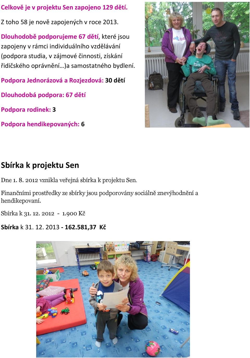 )a samostatného bydlení.