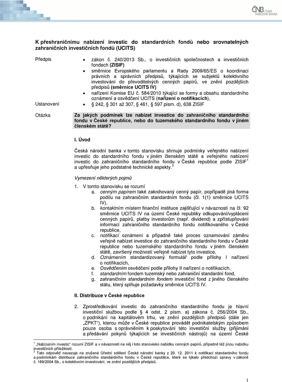 investování do převoditelných cenných papírů, ve znění pozdějších předpisů (směrnice UCITS IV) nařízení Komise EU č.