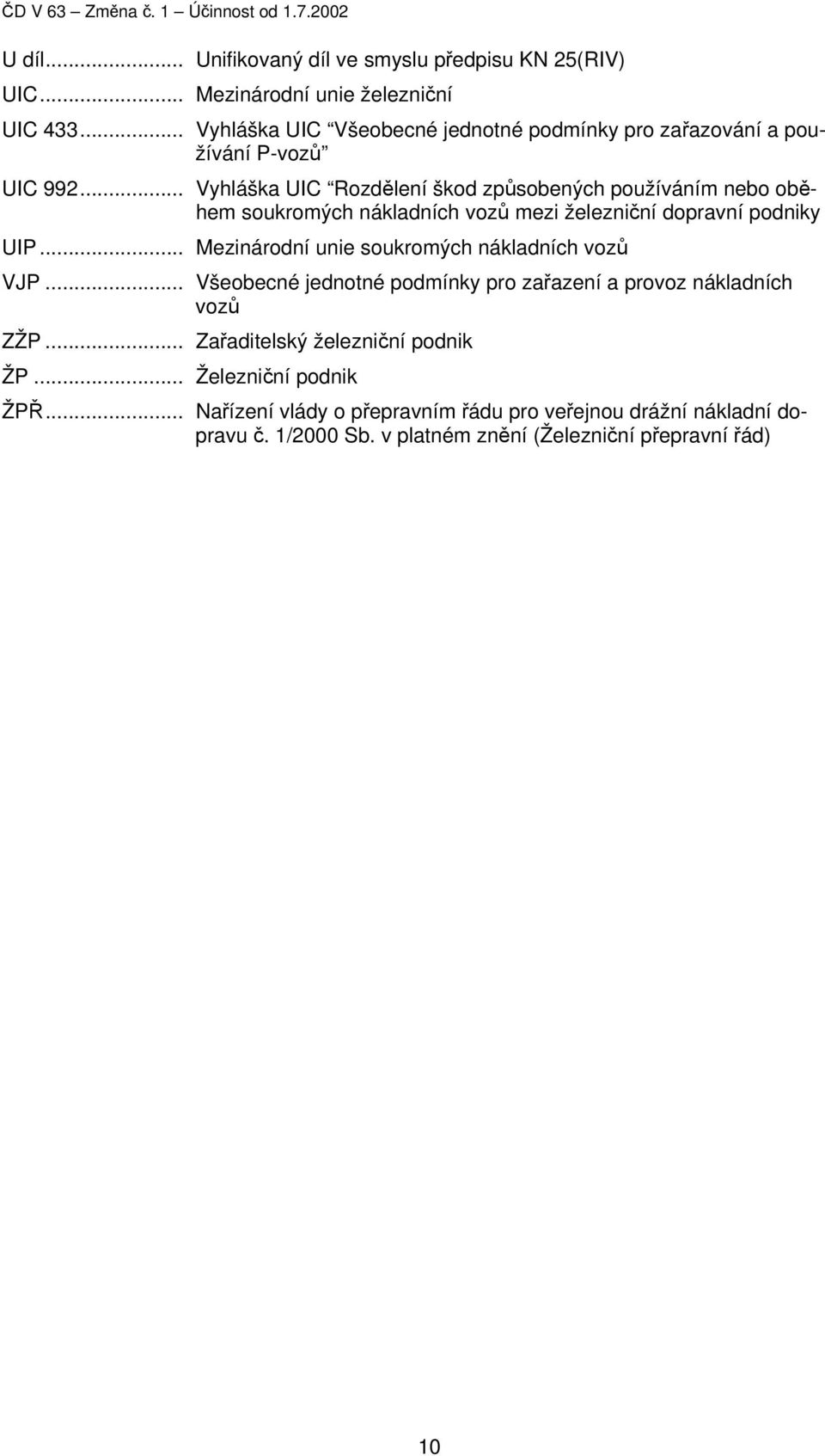 Vyhláška UIC Rozdělení škod způsobených používáním nebo oběhem soukromých nákladních vozů mezi železniční dopravní podniky Mezinárodní unie soukromých