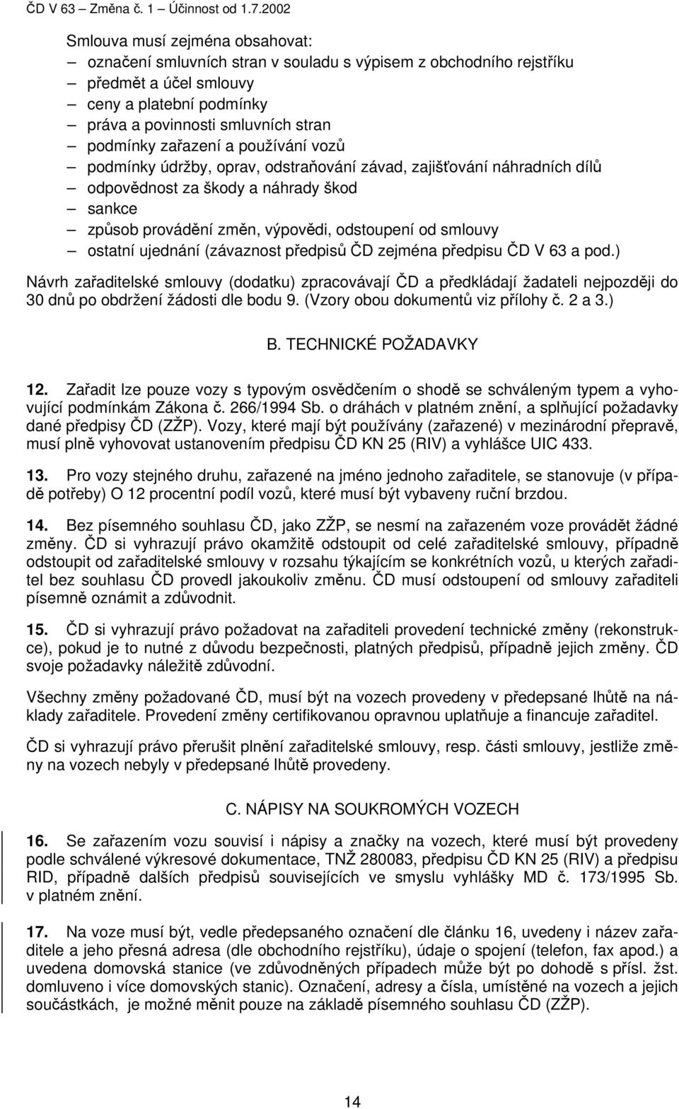 ostatní ujednání (závaznost předpisů ČD zejména předpisu ČD V 63 a pod.