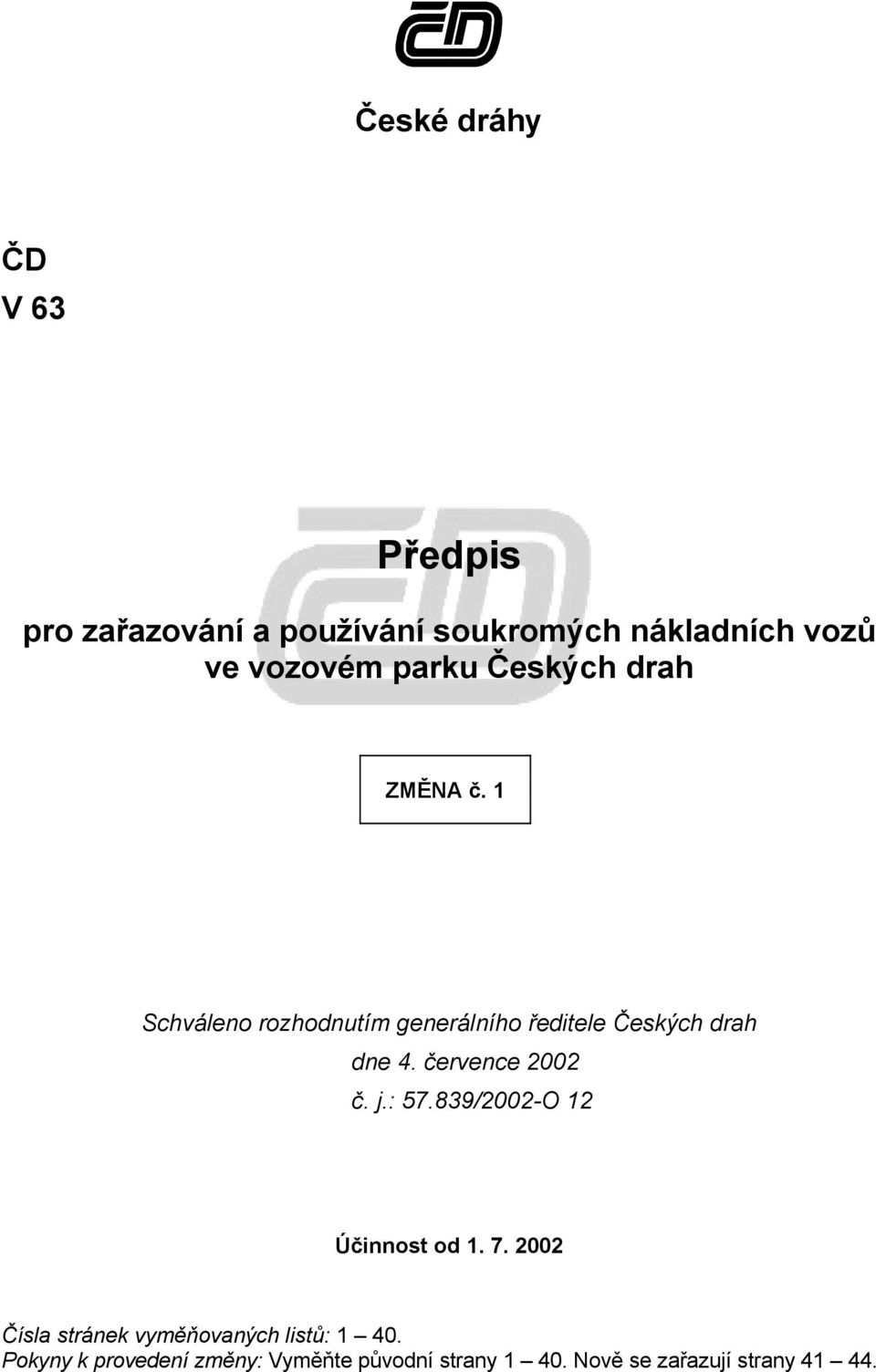 července 2002 č. j.: 57.839/2002-O 12 Účinnost od 1. 7.