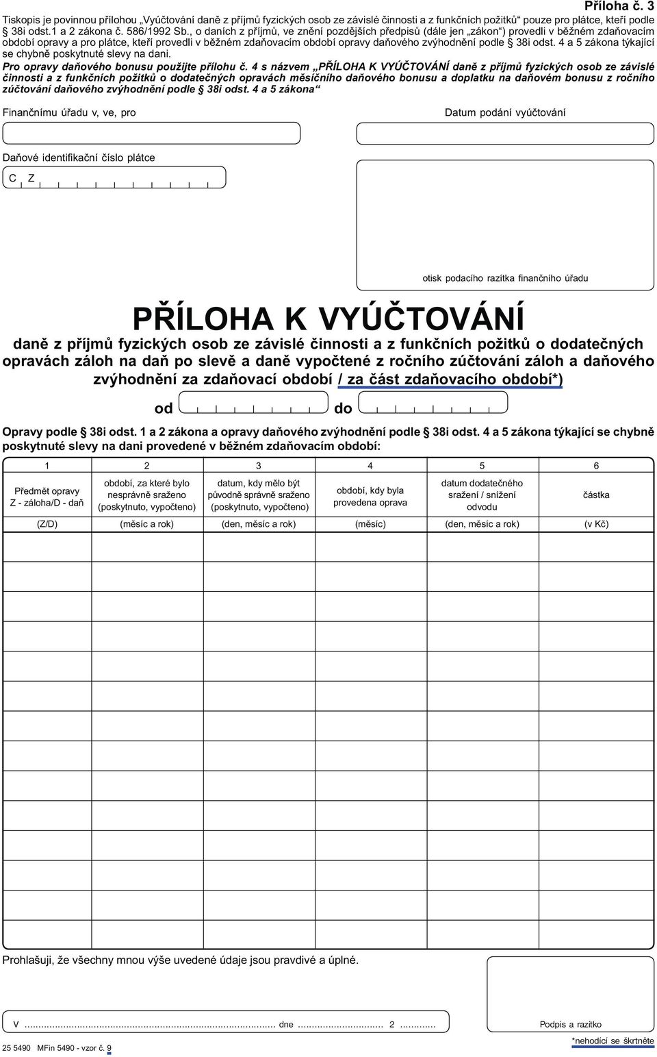 38i odst. 4 a 5 zákona týkající se chybně poskytnuté slevy na dani. Pro opravy použijte přílohu č.