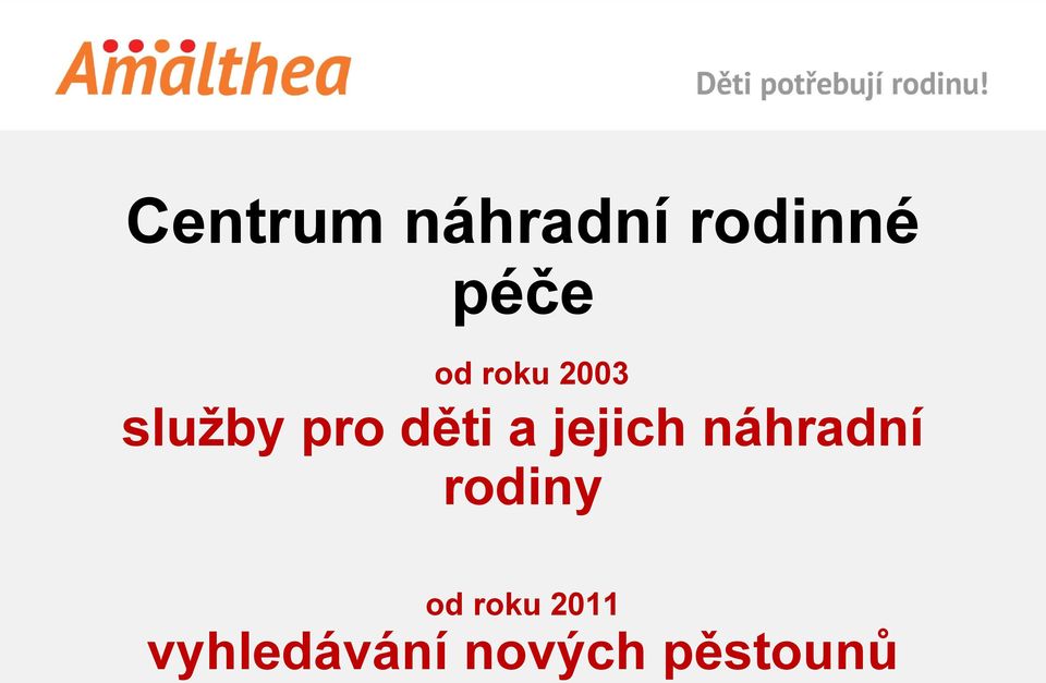 jejich náhradní rodiny od roku