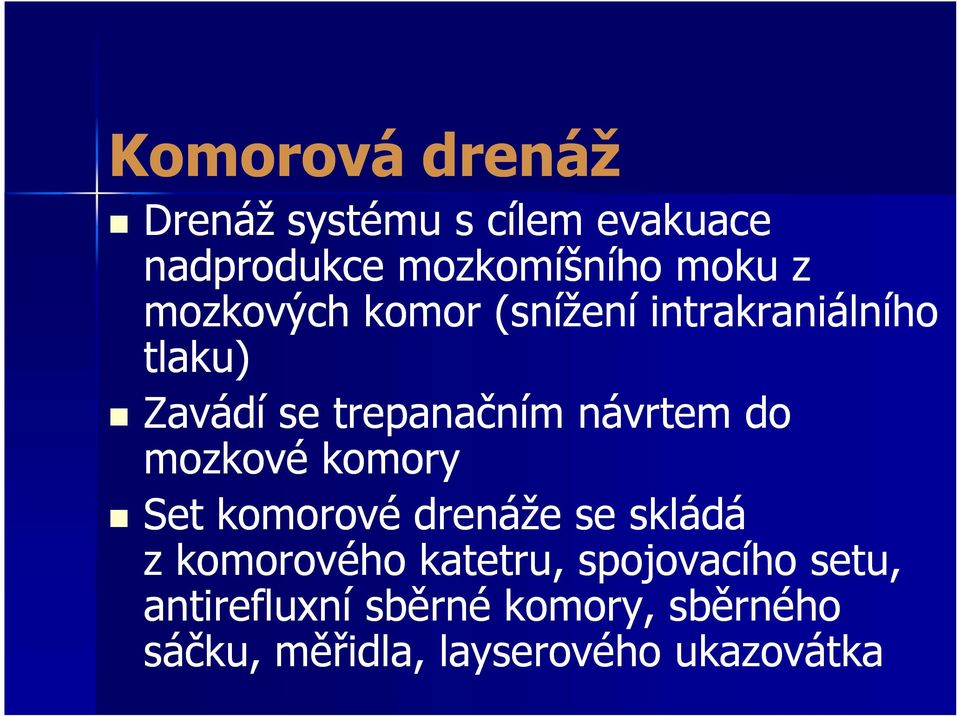 do mozkové komory Set komorové drenáže se skládá z komorového katetru,