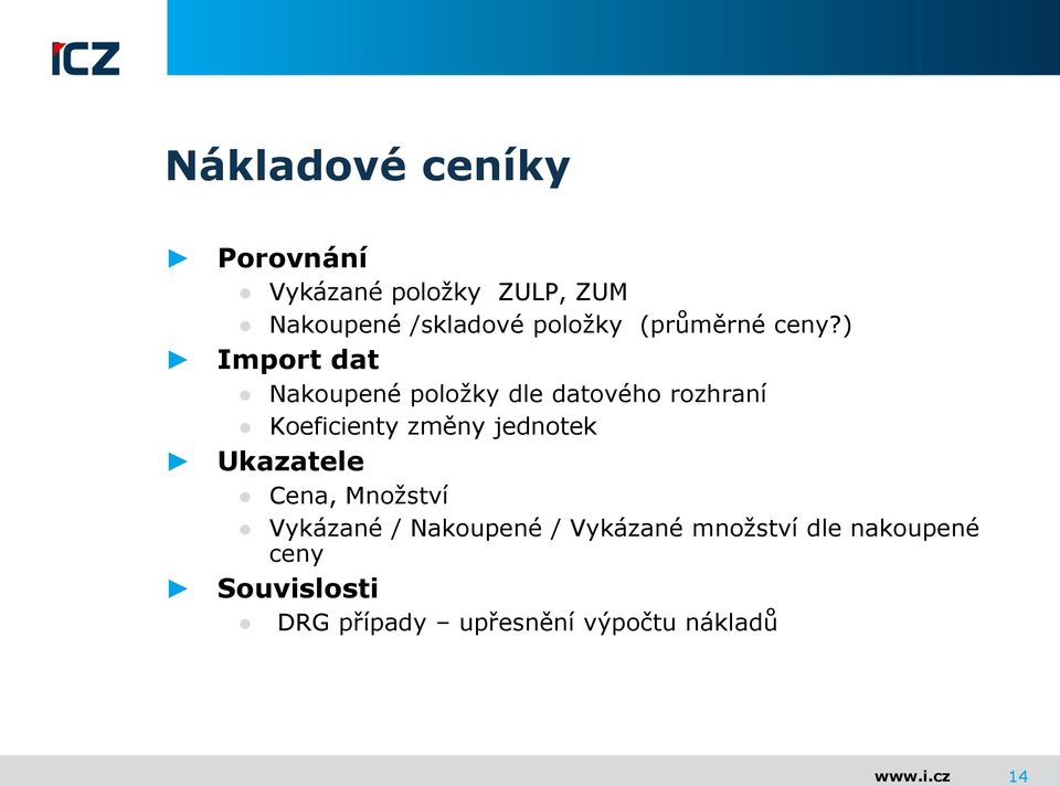 ) Import dat Nakoupené položky dle datového rozhraní Koeficienty změny jednotek