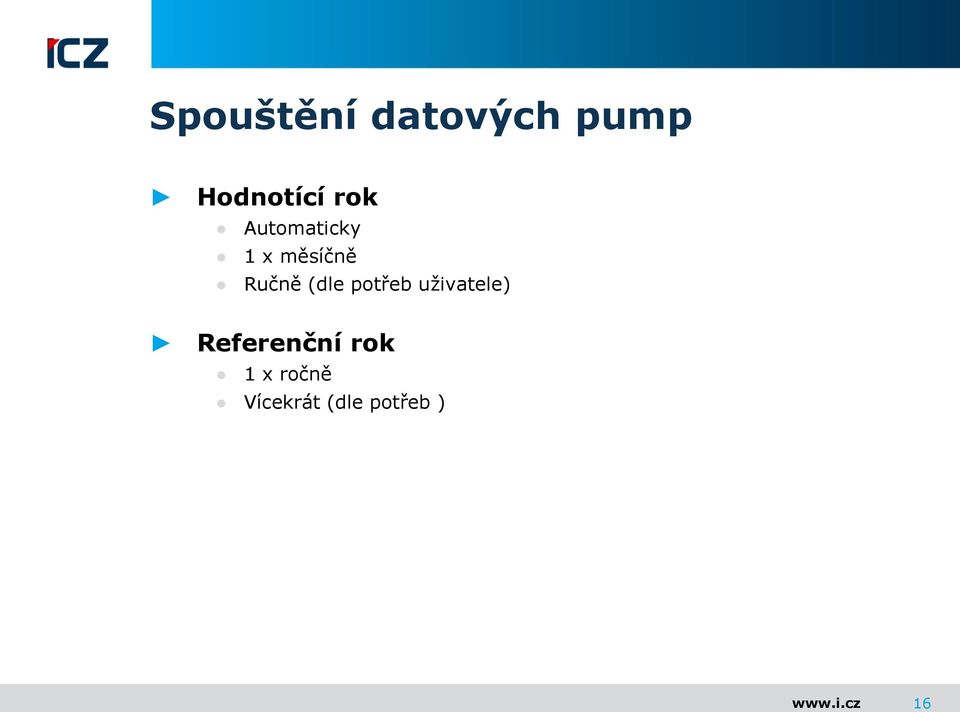 potřeb uživatele) Referenční rok 1 x