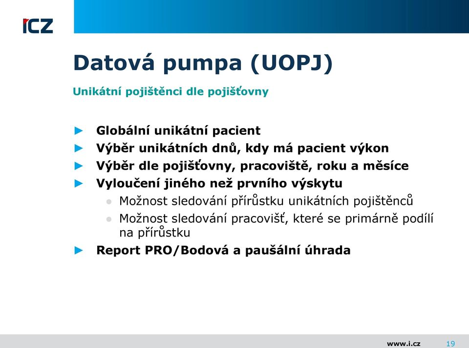 Vyloučení jiného než prvního výskytu Možnost sledování přírůstku unikátních pojištěnců