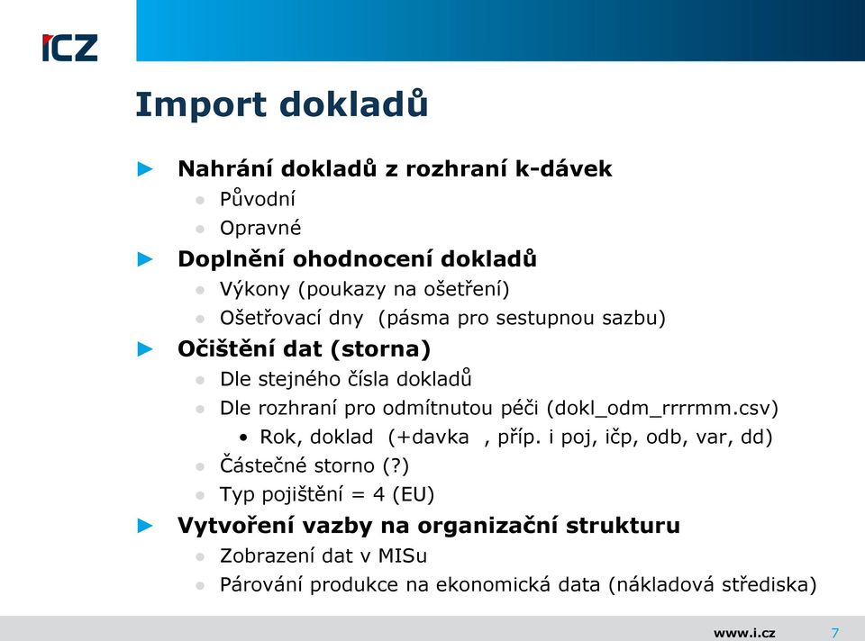 (dokl_odm_rrrrmm.csv) Rok, doklad (+davka, příp. i poj, ičp, odb, var, dd) Částečné storno (?