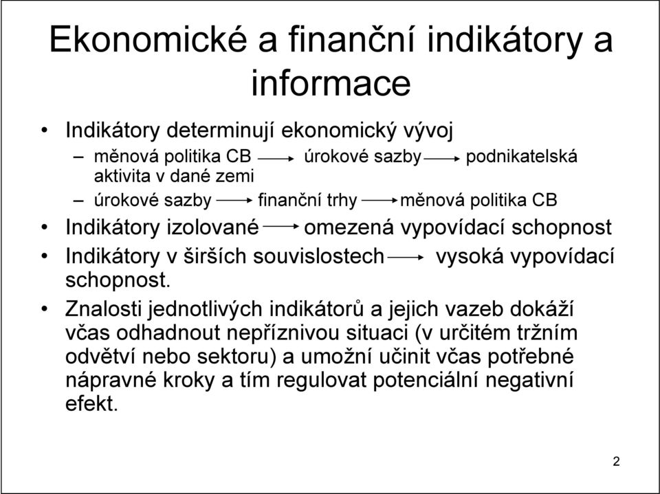 širších souvislostech vysoká vypovídací schopnost.