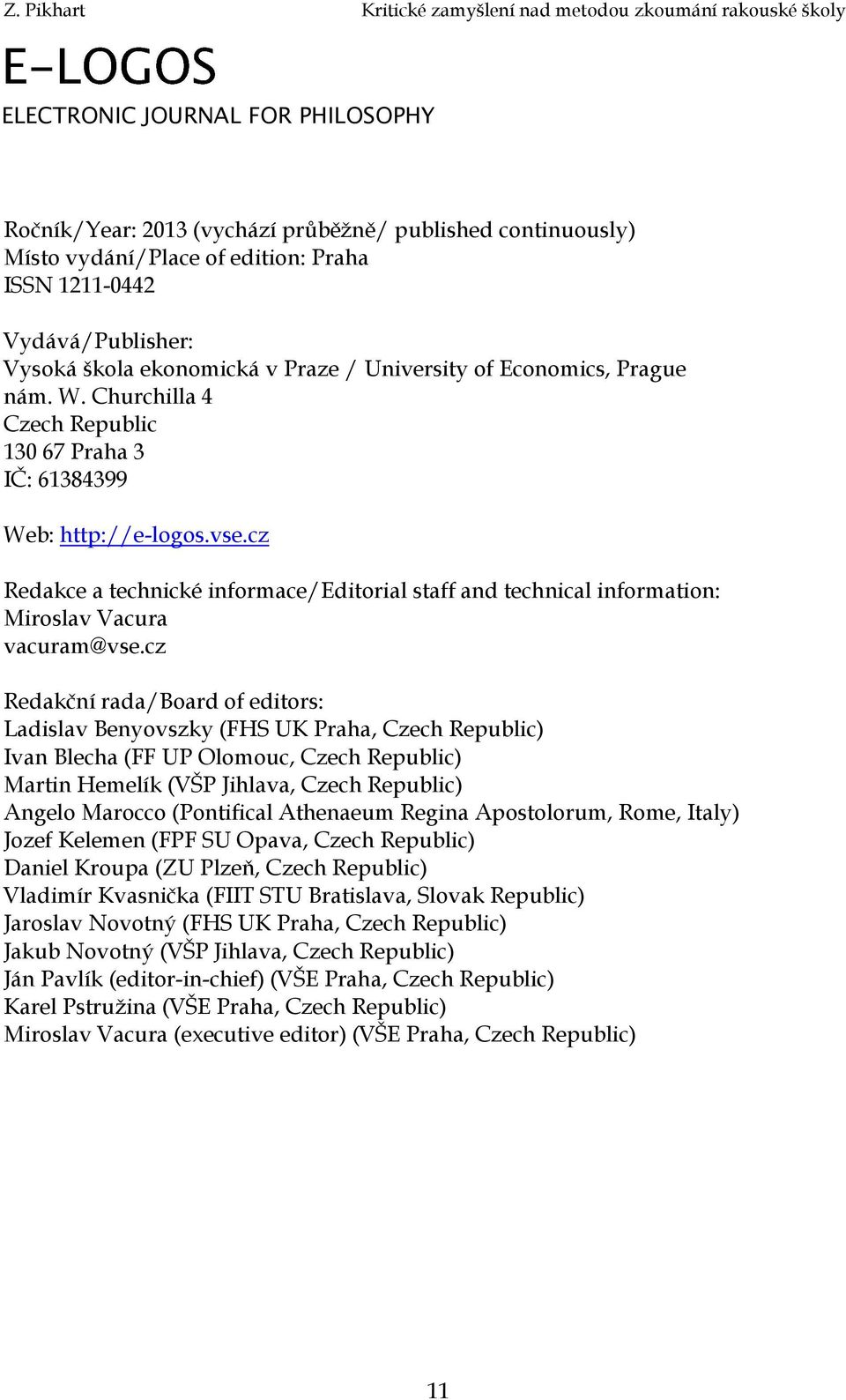 cz Redakce a technické informace/editorial staff and technical information: Miroslav Vacura vacuram@vse.