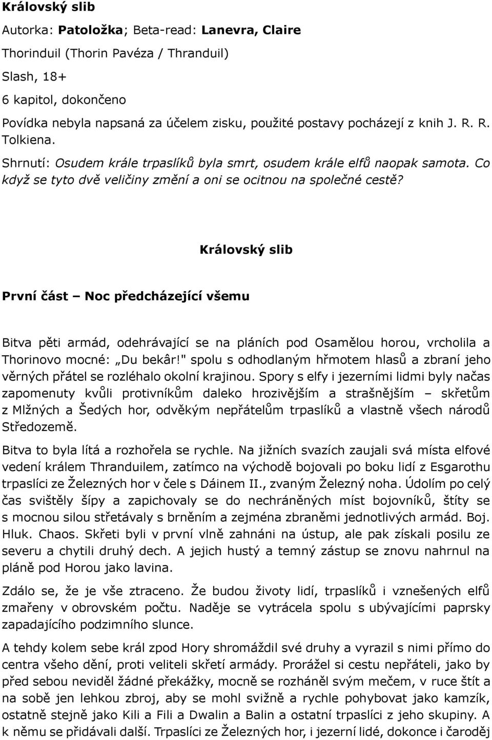 Královský slib První část Noc předcházející všemu Bitva pěti armád, odehrávající se na pláních pod Osamělou horou, vrcholila a Thorinovo mocné: Du bekâr!