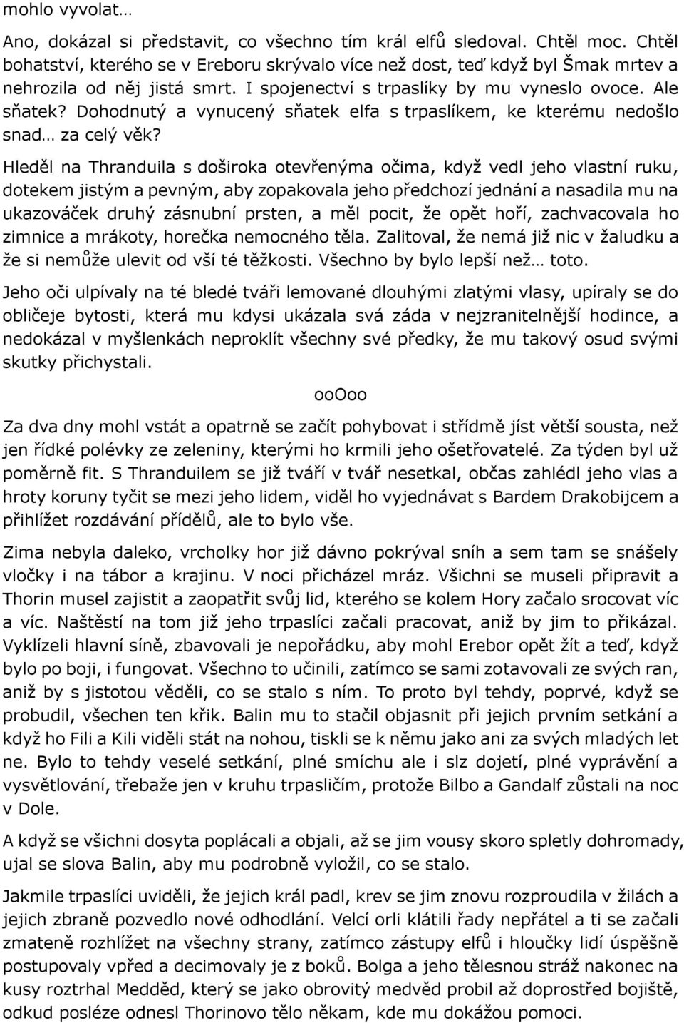 Dohodnutý a vynucený sňatek elfa s trpaslíkem, ke kterému nedošlo snad za celý věk?