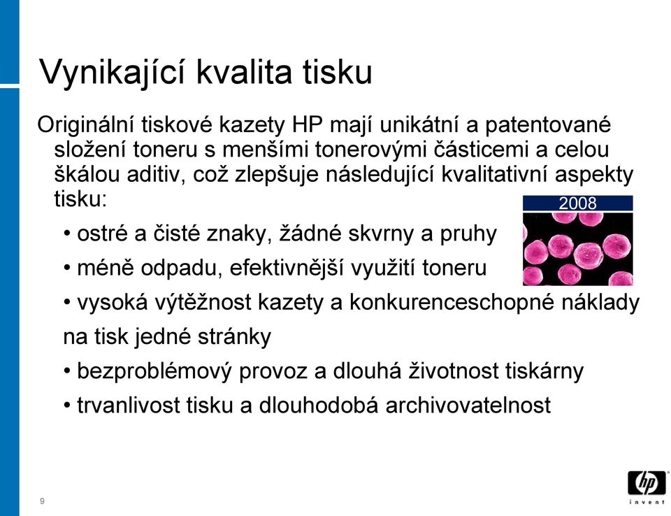 znaky, žádné skvrny a pruhy méně odpadu, efektivnější využití toneru vysoká výtěžnost kazety a konkurenceschopné