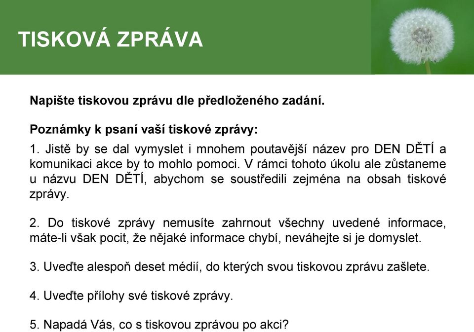 V rámci tohoto úkolu ale zůstaneme u názvu DEN DĚTÍ, abychom se soustředili zejména na obsah tiskové zprávy. 2.