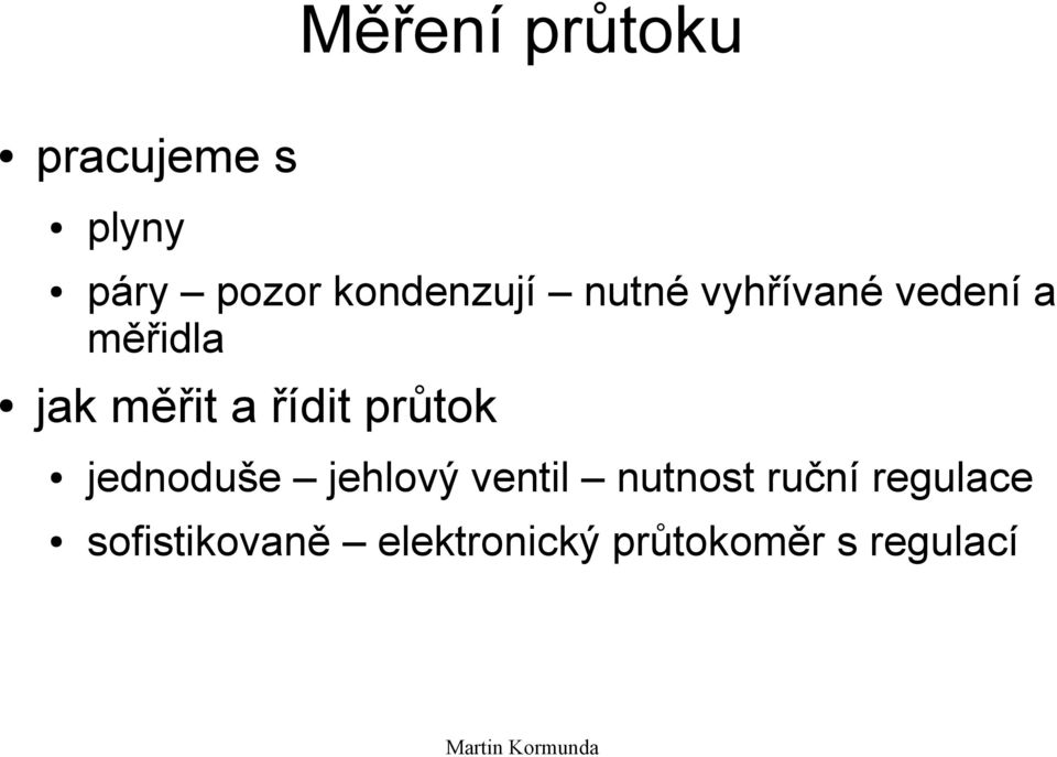 měřit a řídit průtok jednoduše jehlový ventil