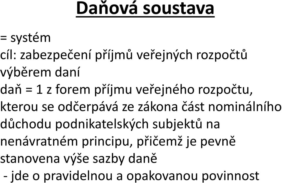 část nominálního důchodu podnikatelských subjektů na nenávratném principu,