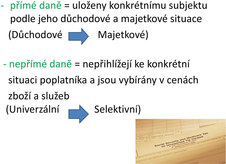 nepřímé daně = nepřihlížejí ke konkrétní situaci