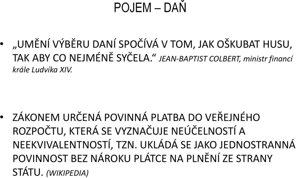 ZÁKONEM URČENÁ POVINNÁ PLATBA DO VEŘEJNÉHO ROZPOČTU, KTERÁ SE VYZNAČUJE NEÚČELNOSTÍ A