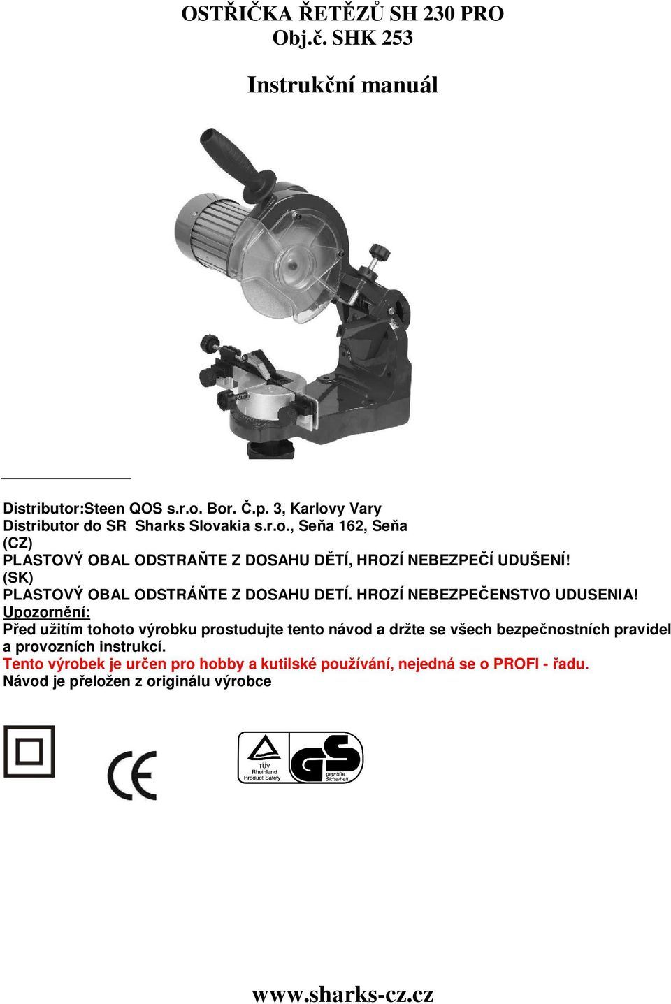 Instrukční manuál. OSTŘIČKA ŘETĚZŮ SH 230 PRO Obj.č. SHK PDF Stažení zdarma