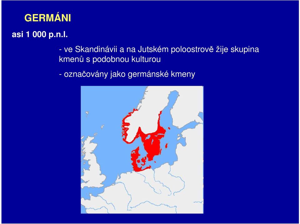 poloostrově žije skupina kmenů s