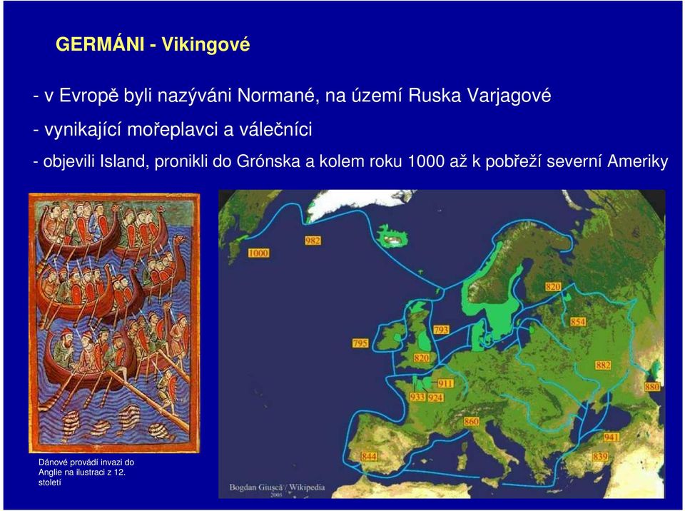 Island, pronikli do Grónska a kolem roku 1000 až k pobřeží