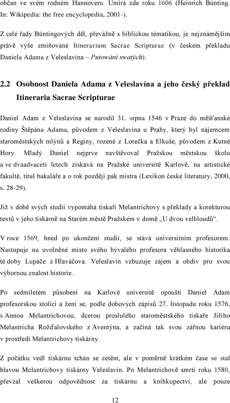 2 Osobnost Daniela Adama z Veleslavína a jeho český překlad Itineraria Sacrae Scripturae Daniel Adam z Veleslavína se narodil 31.