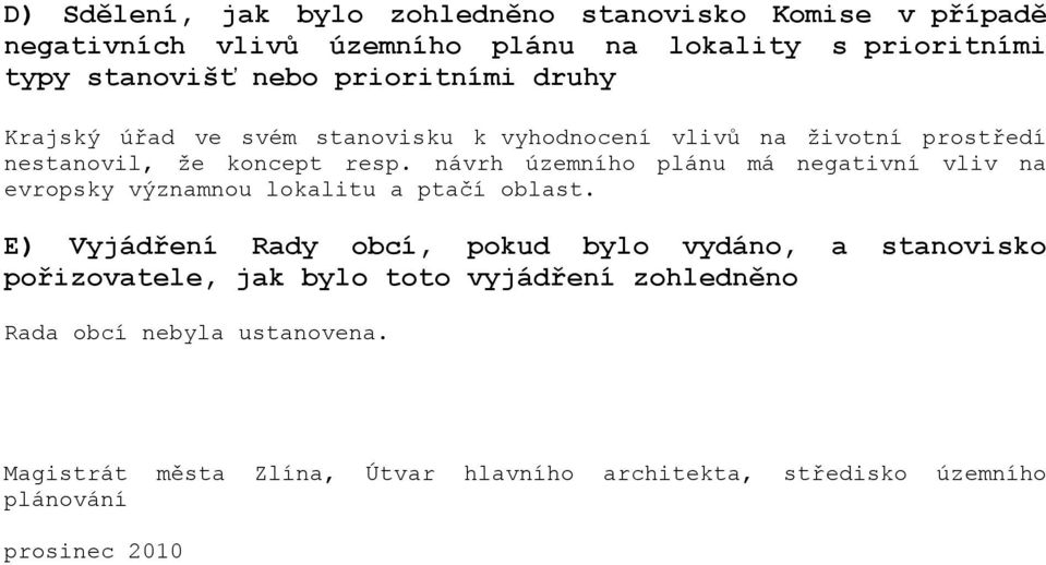 návrh územního plánu má negativní vliv na evropsky významnou lokalitu a ptačí oblast.